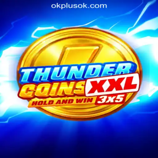 Discover the Excitement of ThunderCoinsXxl at OKPLUS Online Casino Philippines