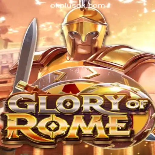 Glory of Rome and Its Rising Popularity in OKPLUS Online Casino Philippines