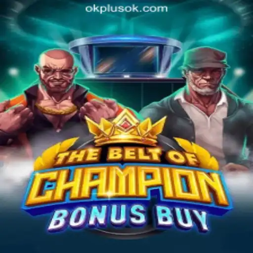 TheBeltOfChampionBonusBuy: A Thrilling Experience at OKPLUS Online Casino Philippines